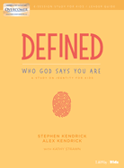 Defined: Who God Says You Are - Leader Guide: A Study on Identity for Kids