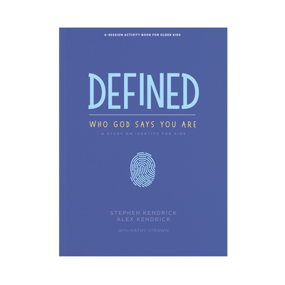 Defined: Who God Says You Are - Older Kids Activity Book: A Study on Identity for Kids - Kendrick, Stephen, and Kendrick, Alex, and Strawn, Kathy