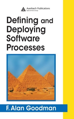 Defining and Deploying Software Processes - Goodman, F. Alan