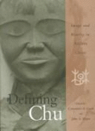 Defining Chu: Image and Reality in Ancient China - Cook, Constance A (Editor), and Major, John S, Mr. (Editor)