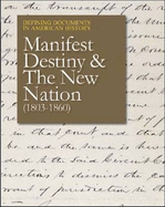 Defining Documents in American History: Manifest Destiny and the New Nation (1803-1860): Print Purchase Includes Free Online Access - Salem Press (Editor)