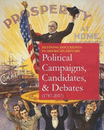 Defining Documents in American History: Political Campaigns, Candidates & Discourse: Print Purchase Includes Free Online Access