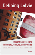 Defining Latvia: Recent Explorations in History, Culture, and Politics