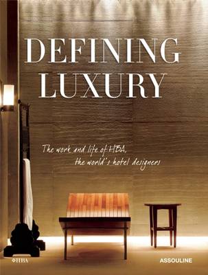 Defining Luxury: The Work and Life of Hba, the World's Hotel Designers - Nasatir, Judith