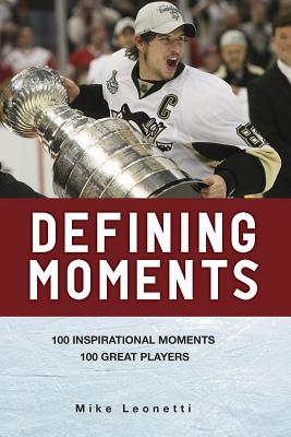 Defining Moments: 100 Inspirational Moments, 100 Great Players - Leonetti, Mike