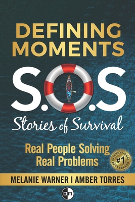 Defining Moments: SOS Stories of Survival: Real People Solving Real Problems - Torres, Amber, and Cohen, Shiran, and Murney, Tara