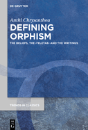 Defining Orphism: The Beliefs, the teletae and the Writings