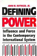 Defining Power: Influence & Force in the Contemporary International System