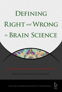 Defining Right and Wrong in Brain Science: Essential Readings in Neuroethics Volume 5