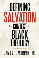 Defining Salvation in the Context of Black Theology