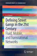 Defining Street Gangs in the 21st Century: Fluid, Mobile, and Transnational Networks