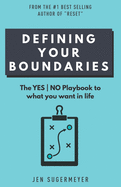Defining Your Boundaries: The YES-NO playbook to what you want in life
