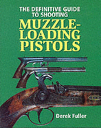 Definitive Guide to Shooting Muzzle-loading Pistols