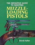 Definitive Guide to Shooting Muzzle-loading Pistols