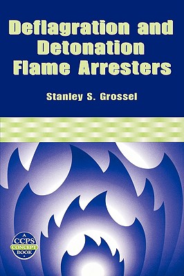 Deflagration and Detonation Flame Arresters - Grossel, Stanley S