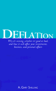 Deflation: Why It's Coming, Whether It's Good or Bad, and How It Will Affect Your Investments, Business, and Personal Affairs - Shilling, A Gary, Ph.D., and McCowan, Bruce J (Foreword by)