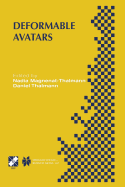 Deformable Avatars: IFIP TC5/WG5.10 DEFORM'2000 Workshop November 29-30, 2000 Geneva, Switzerland and AVATARS'2000 Workshop November 30-December 1, 2000 Lausanne, Switzerland
