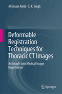 Deformable Registration Techniques for Thoracic CT Images: An Insight into Medical Image Registration