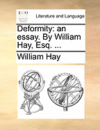 Deformity: An Essay. by William Hay, Esq.