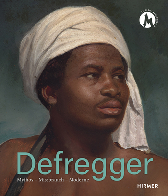 Defregger: Mythos - Missbrauch - Moderne - Assmann, Peter (Editor), and Hess, Helmut (Editor), and Ingres-Defrger, Angelika (Editor)