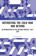 Defrosting the Cold War and Beyond: An Introduction to the Helsinki Process, 1954-2022