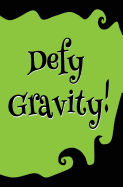 Defy Gravity!: Blank Journal and Wicked Gift