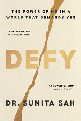 Defy: The Power of No in a World That Demands Yes - Sah, Sunita