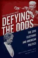 Defying the Odds: The 2016 Elections and American Politics, Post 2018 Election Update