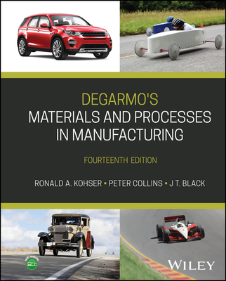 DeGarmo's Materials and Processes in Manufacturing - Kohser, Ronald A., and Collins, Peter C., and Black, J. T.