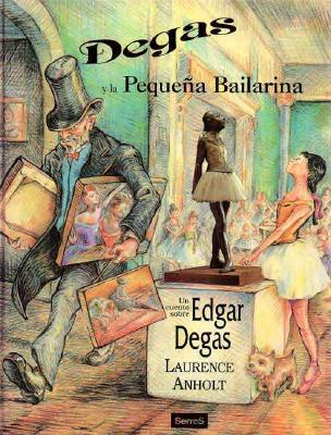 Degas y la Pequena Bailarina - Lectorum Publications (Creator), and Anholt, Laurence