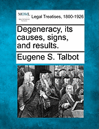 Degeneracy, Its Causes, Signs, and Results.