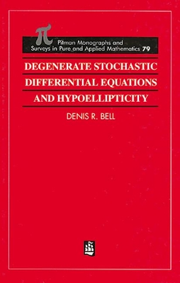 Degenerate Stochastic Differential Equations and Hypoellipticity - Bell, Denis