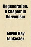 Degeneration: A Chapter in Darwinism