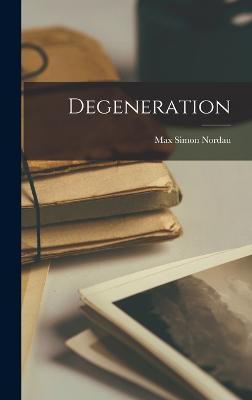 Degeneration - Nordau, Max Simon