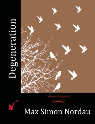 Degeneration - Nordau, Max Simon