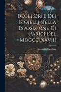 Degli Ori E Dei Gioielli Nella Esposizione Di Parigi Del Mdccclxxviii