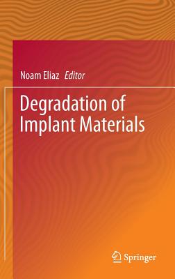 Degradation of Implant Materials - Eliaz, Noam (Editor)