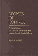 Degrees of Control: A Sociology of Educational Expansion and Occupational Credentialism