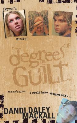 Degrees of Guilt: Kyra's Story - Mackall, Dandi Daley