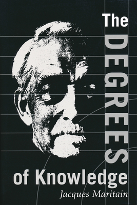 Degrees of Knowledge - Maritain, Jacques, and McInerny, Ralph (Editor)
