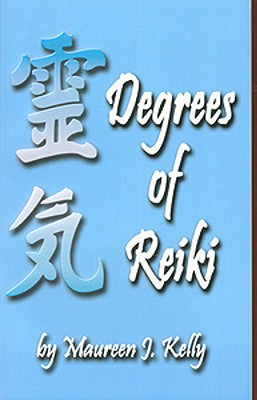Degrees of Reiki - Kelly, Maureen J