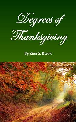 Degrees of Thanksgiving - Kwok, Zion S