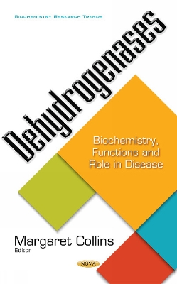 Dehydrogenases: Biochemistry, Functions & Role in Disease - Collins, Margaret (Editor)