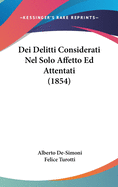 Dei Delitti Considerati Nel Solo Affetto Ed Attentati (1854)