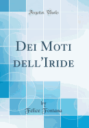 Dei Moti Dell'iride (Classic Reprint)