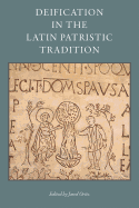 Deification in the Latin Patristic Tradition