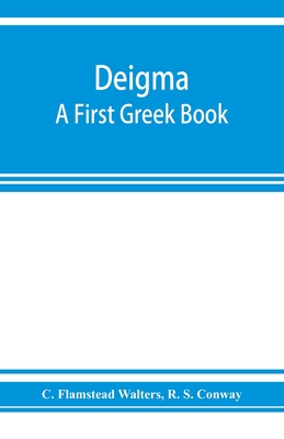 Deigma: a first Greek book - Flamstead Walters, C, and S Conway, R