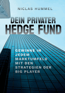 Dein Privater Hedge Fund: Gewinne in jedem Marktumfeld mit den Strategien der Big Player
