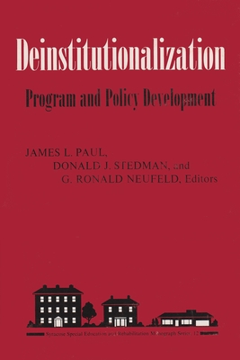 Deinstitutionalization: Program and Policy Development - Paul, James L (Editor), and Stedman, Donald J (Editor), and Neufeld, G Ronald (Editor)