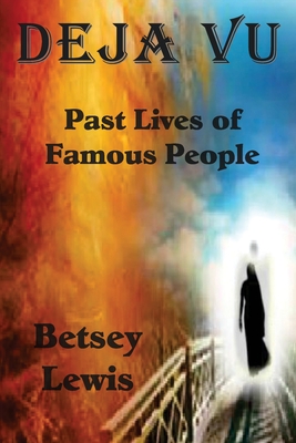 Deja vu: Past Lives of Famous People - Lewis, Betsey